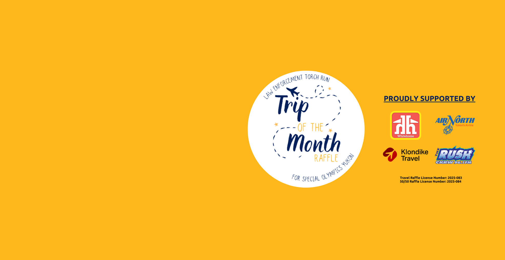 An infographic image with a "Trip of the Month" logo, text reading "PROUDLY SUPPORTED BY", four sponsor logos, and text reading "Travel Raffle License Number: 2025-083; 50/50 Raffle License Number: 2025-084", all on a yellow background.