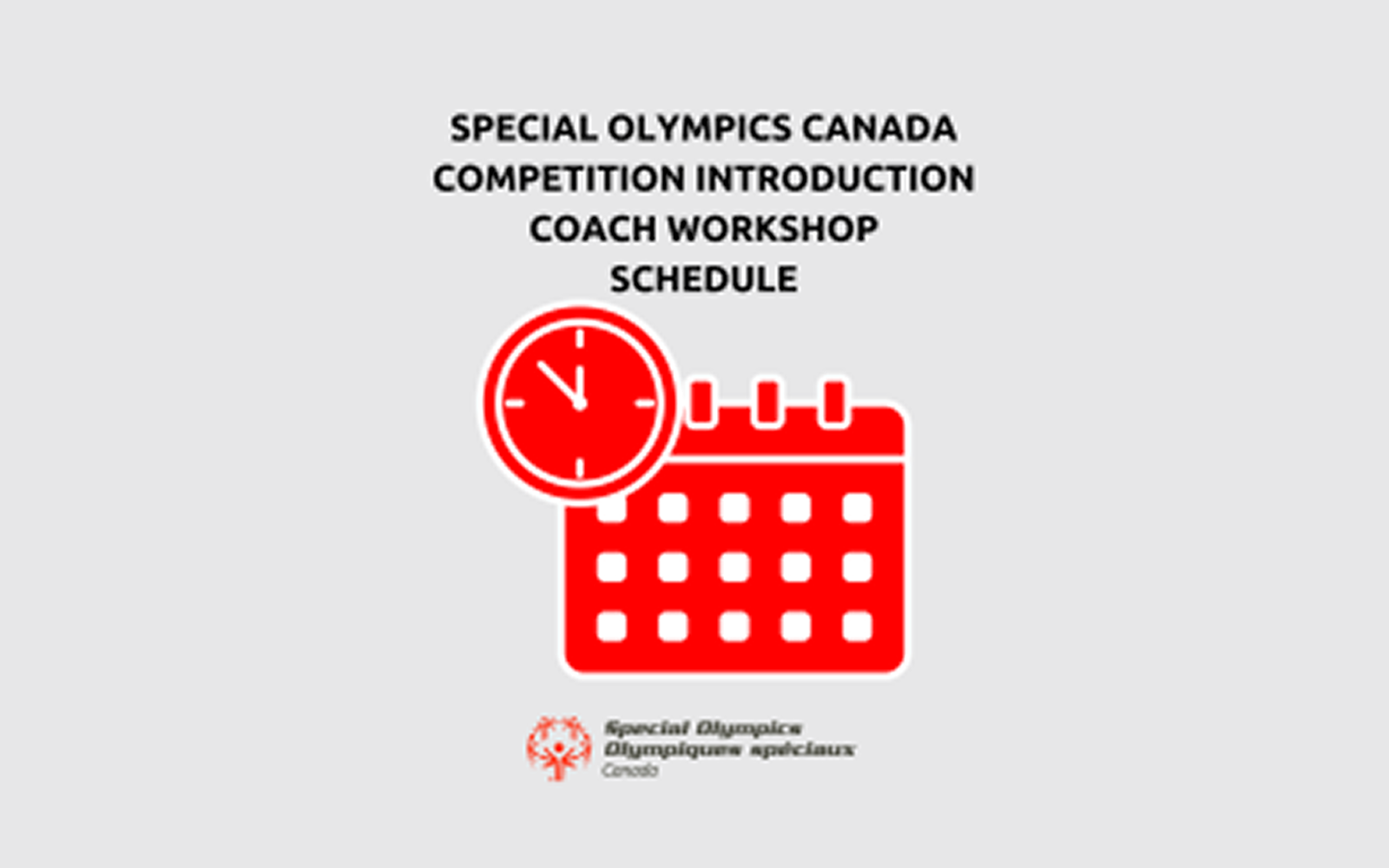 An infographic image that reads "Special Olympics Canada Competition Introduction Coach Workshop Schedule" in black text. Below it is a white and red calendar icon. Below that is the Special Olympics Canada logo.