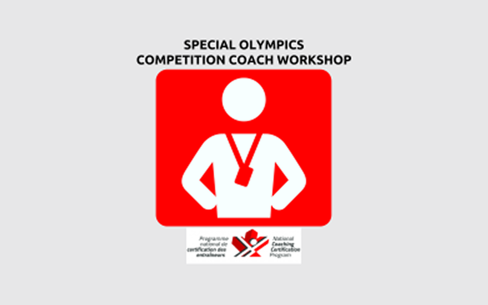 An infographic image that reads "Special Olympics Competition Coach Workshop" in black text. Below it is a white and red person icon with their hands on their waist and a lanyard around their neck. Below that is the NCCP logo.