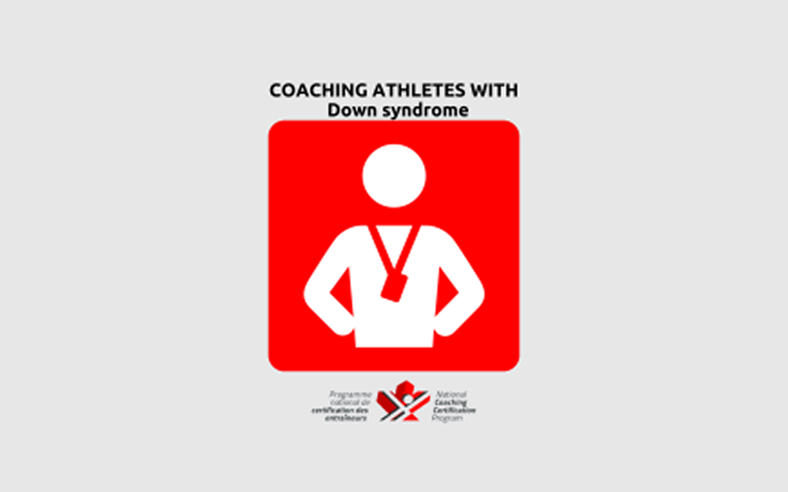 An infographic image that reads "Coaching Athletes with Down Syndrome" in black text. Below it is a red square with a white coach icon inside of it. Below that is the NCCP logo.